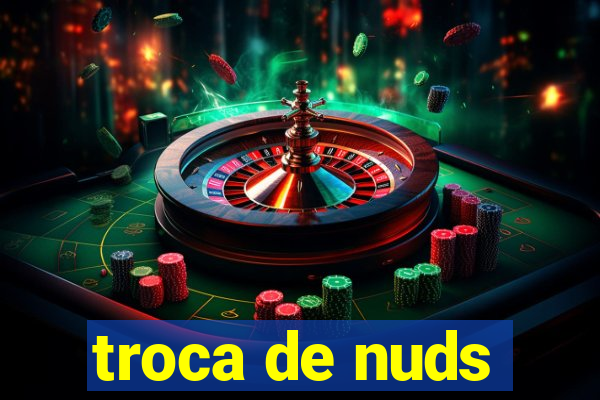 troca de nuds